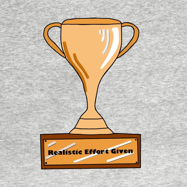 Trophy for Giving a Realistic Amount of Effort by MoreThanADrop